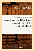 Patrologiae Cursus Completus, Sive Bibliotheca Universalis. S 1, T 64 (?d.1844-1864)