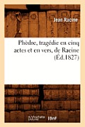 Ph?dre, Trag?die En Cinq Actes Et En Vers, de Racine (?d.1827)