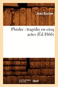 Ph?dre: Trag?die En Cinq Actes (?d.1866)