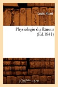Physiologie Du Fl?neur (?d.1841)