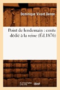 Point de Lendemain: Conte D?di? ? La Reine (?d.1876)