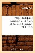 Propos Rustiques Baliverneries Contes Et Discours d'Eutrapel (?d.1842)