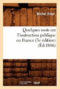 Quelques Mots Sur l'Instruction Publique En France (5e ?dition) (?d.1886)