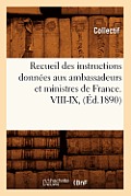 Recueil Des Instructions Donn?es Aux Ambassadeurs Et Ministres de France. VIII-IX, (?d.1890)