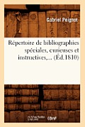 R?pertoire de Bibliographies Sp?ciales, Curieuses Et Instructives (?d.1810)
