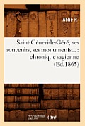 Saint-C?neri-Le-G?r?, Ses Souvenirs, Ses Monuments: Chronique Sagienne (?d.1865)