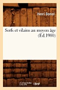 Serfs Et Vilains Au Moyen ?ge (?d.1900)
