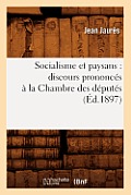 Socialisme Et Paysans: Discours Prononc?s ? La Chambre Des D?put?s (?d.1897)