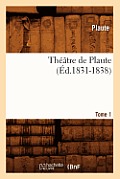 Th??tre de Plaute. Tome 1 (?d.1831-1838)
