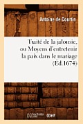 Trait? de la Jalousie, Ou Moyens d'Entretenir La Paix Dans Le Mariage (?d.1674)