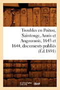 Troubles En Poitou, Saintonge, Aunis Et Angoumois, 1643 Et 1644, Documents Publi?s (?d.1891)