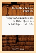 Voyage ? Constantinople, En Italie, Et Aux ?les de l'Archipel, (?d.1798)