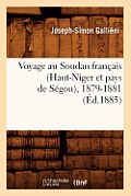 Voyage Au Soudan Fran?ais (Haut-Niger Et Pays de S?gou), 1879-1881 (?d.1885)