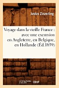 Voyage dans la vieille France: avec une excursion en Angleterre, en Belgique, en Hollande (?d.1859)