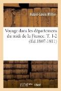 Voyage Dans Les D?partemens Du MIDI de la France. T. 1-2 (?d.1807-1811)