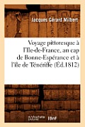 Voyage Pittoresque ? l'Ile-De-France, Au Cap de Bonne-Esp?rance Et ? l'?le de T?n?riffe (?d.1812)