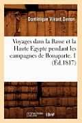 Voyages Dans La Basse Et La Haute Egypte Pendant Les Campagnes de Bonaparte. 1 (?d.1817)