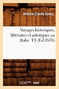 Voyages Historiques, Litt?raires Et Artistiques En Italie. T1 (?d.1838)