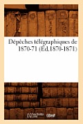 D?p?ches T?l?graphiques de 1870-71 (?d.1870-1871)