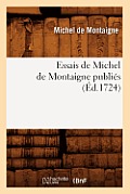 Essais de Michel de Montaigne Publi?s (?d.1724)