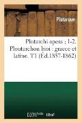 Plutarchi Opera 1-2. Ploutarchou Bioi: Graece Et Latine. T1 (?d.1857-1862)