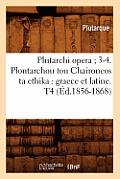 Plutarchi Opera 3-4. Ploutarchou Tou Chaironeos Ta Ethika: Graece Et Latine. T4 (?d.1856-1868)