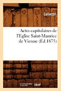 Actes Capitulaires de l'Eglise Saint-Maurice de Vienne (?d.1875)