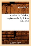 Ag?silan de Colchos, Tragi-Com?die de Rotrou (?d.1637)