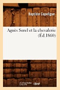 Agn?s Sorel Et La Chevalerie (?d.1860)