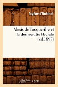 Alexis de Tocqueville Et La Democratie Liberale (Ed.1897)