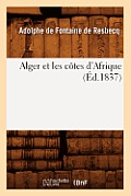 Alger Et Les C?tes d'Afrique (?d.1837)