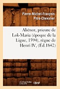 Ali?nor, Prieure de Lok-Maria (?poque de la Ligue, 1594), R?gne de Henri IV, (?d.1842)