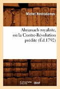 Almanach Royaliste, Ou La Contre-R?volution Pr?dite (?d.1792)