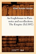 An Englishman in Paris: Notes and Recollections. the Empire (?d.1892)