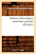 Animaux Domestiques, Zootechnie G?n?rale, (?d.1881)