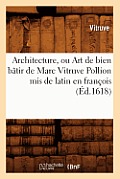 Architecture, Ou Art de Bien B?tir de Marc Vitruve Pollion MIS de Latin En Fran?ois (?d.1618)
