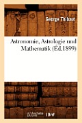Astronomie, Astrologie Und Mathematik (?d.1899)