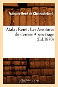 Atala Ren? Les Aventures Du Dernier Abenc?rage (?d.1830)