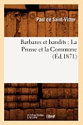 Barbares Et Bandits: La Prusse Et La Commune (?d.1871)
