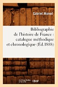 Bibliographie de l'Histoire de France: Catalogue M?thodique Et Chronologique (?d.1888)