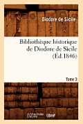 Biblioth?que Historique de Diodore de Sicile. Tome 3 (?d.1846)