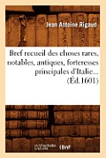 Bref Recueil Des Choses Rares, Notables, Antiques, Forteresses Principales d'Italie (?d.1601)