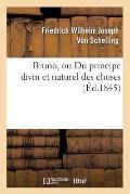 Bruno, Ou Du Principe Divin Et Naturel Des Choses (?d.1845)