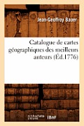 Catalogue de Cartes G?ographiques Des Meilleurs Auteurs (?d.1776)