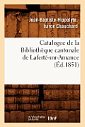 Catalogue de la Biblioth?que Cantonale de Lafert?-Sur-Amance (?d.1851)