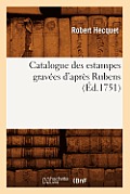 Catalogue Des Estampes Grav?es d'Apr?s Rubens (?d.1751)