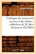 Catalogue Des Manuscrits Anciens Et Des Chartes: Collections de M. Jules Desnoyers (?d.1888)