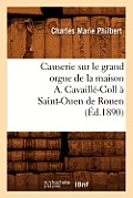 Causerie Sur Le Grand Orgue de la Maison A. Cavaill?-Coll ? Saint-Ouen de Rouen (?d.1890)