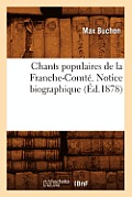Chants Populaires de la Franche-Comt?. Notice Biographique (?d.1878)