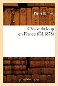 Chasse Du Loup En France (?d.1878)